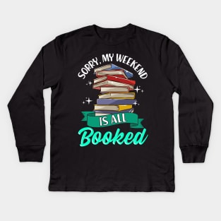 Sorry My Weekend Is All Booked Funny Reading Pun Kids Long Sleeve T-Shirt